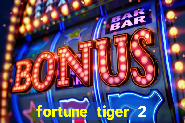 fortune tiger 2 demo free